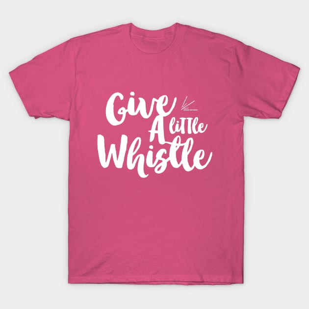 Give A Little Whistle T-Shirt by Nathan Gale